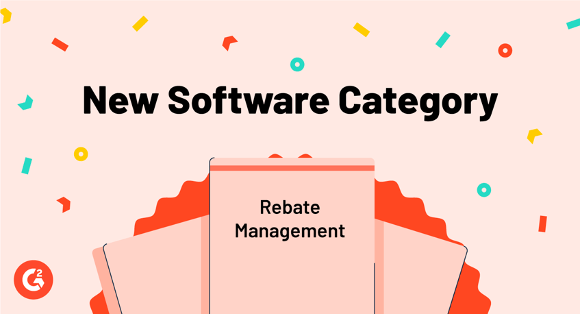 Introducing G2's Latest Category: Rebate Management Software