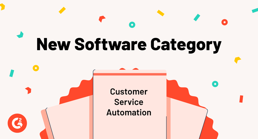 Introducing G2’s New Customer Service Automation Category